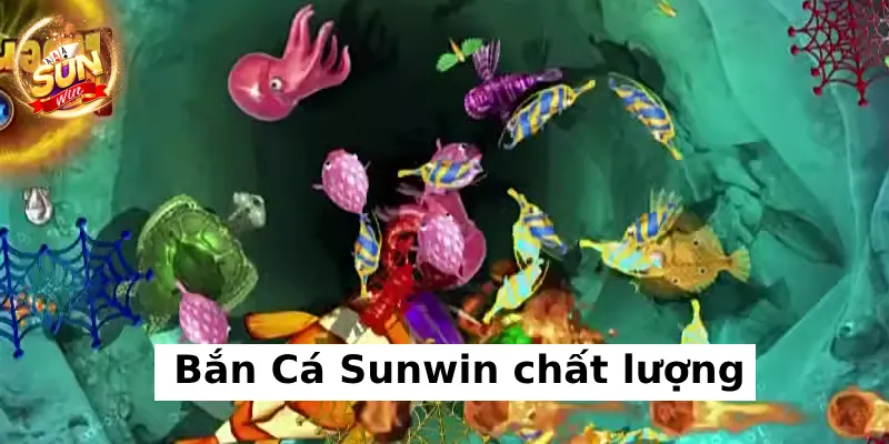 Bắn cá Sunwin có gì đặc biệt?