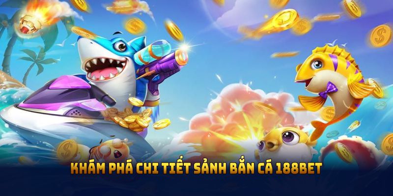 Bắn cá 188BET là gì?
